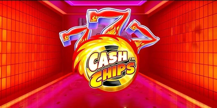 Panduan Favorit Penghasil Cuan Besar Di Slot Cash Chips